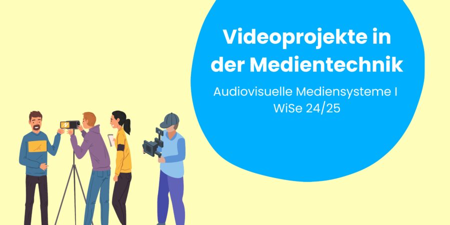 AV I WiSe 24/25 – Videoprojekte in der Medientechnik