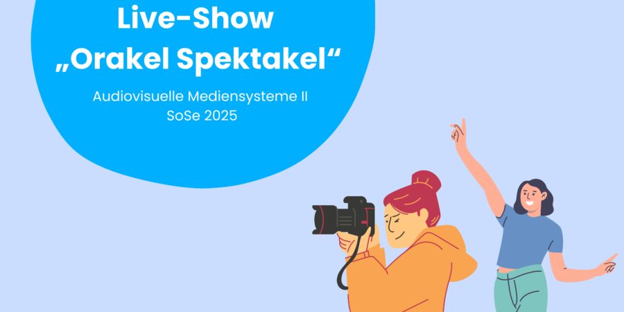 AV II SoSe 2025 – Live-Show „Orakel Spektakel“